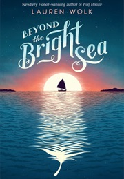 Beyond the Bright Sea (Lauren Wolk)
