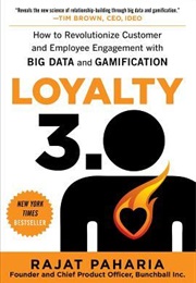 Loyalty 3.0: How to Revolutionize Customer and Employee Engagement With Big Data and Gamification (Rajat Paharia)