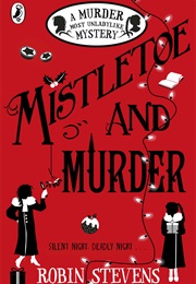 Mistletoe and Murder (Robin Stevens)