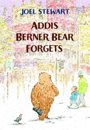 Addis Berner Bear Forgets (Joel Stewart)