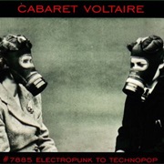 Cabaret Voltaire - #7885 Electropunk to Technopop