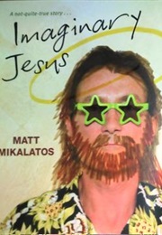 Imaginary Jesus (Matt Mikalatos)