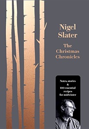 The Christmas Chronicles (Nigel Slater)