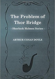 The Problem With Thor Bridge (Arthur Conan Doyle)