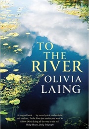 To the River (Olivia Laing)