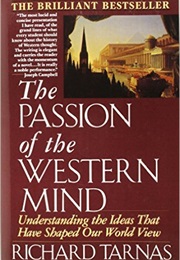 The Passion of the Western Mind: Understanding the Ideas That Have Shaped Our World View (Richard Tarnas)