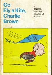 Go Fly a Kite, Charlie Brown (Charles M. Schultz)