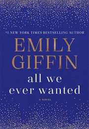 All We Ever Wanted (Emily Giffin)