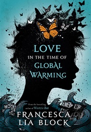 Love in the Time of Global Warming (Francesca Lia Block)