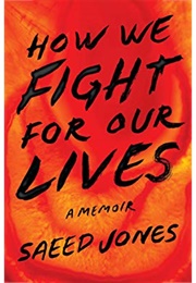 How We Fight for Our Lives (Saeed Jones)