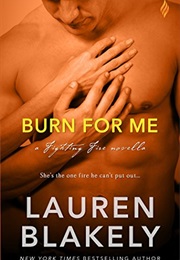 Burn for Me (Lauren Blakely)