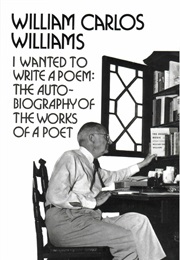I Wanted to Write a Poem (William Carlos Williams)
