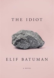 The Idiot (Elif Batuman)