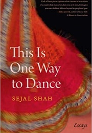 This Is One Way to Dance (Sejal Shah)