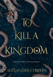 To Kill a Kingdom (Alexandra Christo)
