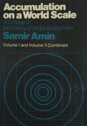 Accumulation on a World Scale: A Critique of the Theory of Underdevelopment (Samir Amin)