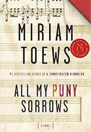 All My Puny Sorrows (Miriam Toews)