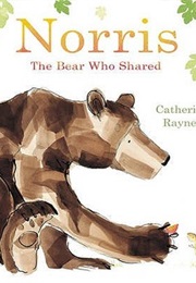 Norris: The Bear Who Shared (Catherine Rayner)