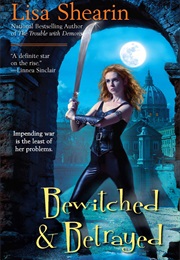 Bewitched &amp; Betrayed (Lisa Shearin)