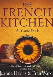 The French Kitchen, a Cookbook (Joanne Harris)
