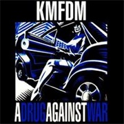 KMFDM- A Drug Against War