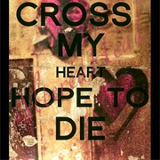 Cross My Heart and Hope to Die