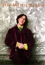 The Wilde Album: Public and Private Images of Oscar Wilde (Merlin Holland)