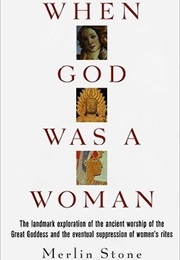 When God Was a Woman (Merlin Stone)
