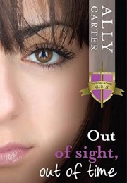 Out of Sight, Out of Time (Ally Carter)