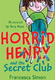 Horrid Henry and the Secret Club (Francesca Simon)
