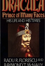 Dracula, Prince of Many Faces: His Life and Times (Radu R.Florescu &amp; Raymond T.McNally)