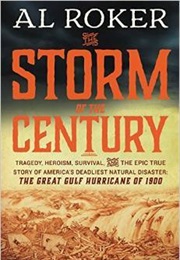 The Storm of the Century: Tragedy, Heroism, Survival, and the Epic True Story of America&#39;s Deadliest (Al Roker)