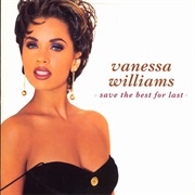 Save the Best for Last - Vanessa Williams