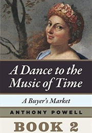 A Dance to the Music of Time: A Buyer&#39;s Market (Anthony Powell)