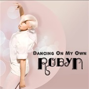 Robyn, &quot;Dancing on My Own&quot;