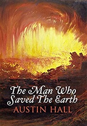 The Man Who Saved the Earth (Austin Hall)