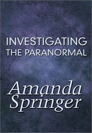 Investigating the Paranormal (Amanda Springer)