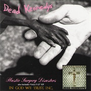 Dead Kennedys: Plastic Surgery Disasters &amp; in God...