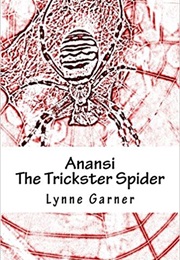 Anansi the Trickster Spider (Lynne Garner)