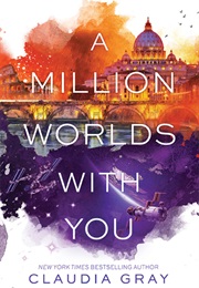 A Million Worlds With You (Claudia Grey)