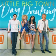 Day Drinking - Little Big Town