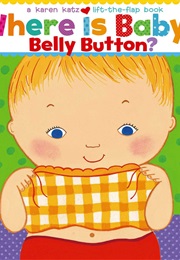 Where Is Baby&#39;s Belly Button? (Karen Katz)