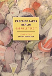 Käsebier Takes Berlin (Gabriele Tergit)