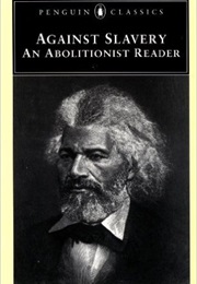 Against Slavery: An Abolitionist Reader (Various Authors)