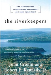 The Riverkeepers: Two Activists Fight to Reclaim Our Environment as a Basic Human Right (John Cronin)