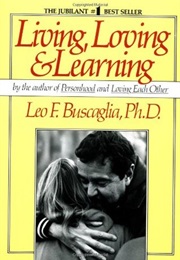 Living, Loving, Learning (Leo Bueaglia)