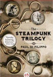 The Steampunk Trilogy (Paul Difilippo)