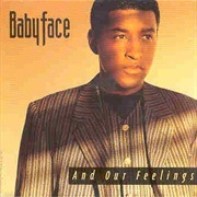 And Our Feelings - Babyface