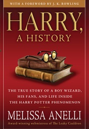 Harry, a History, the True Story of a Boy Wizard, His Fans, and the Life Inside the Phenomenon (Melissa Anelli)