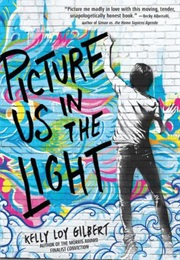 Picture Us in the Light (Kelly Loy Gilbert)